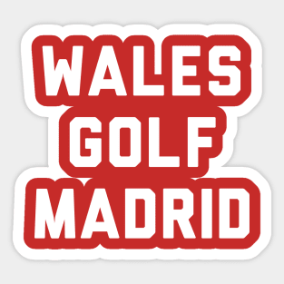 Wales Golf Madrid in that order Sticker